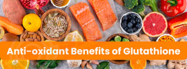 Glutathione antioxidant benefits — master antioxidant fights free radicals, supports immunity and slows premature ageing