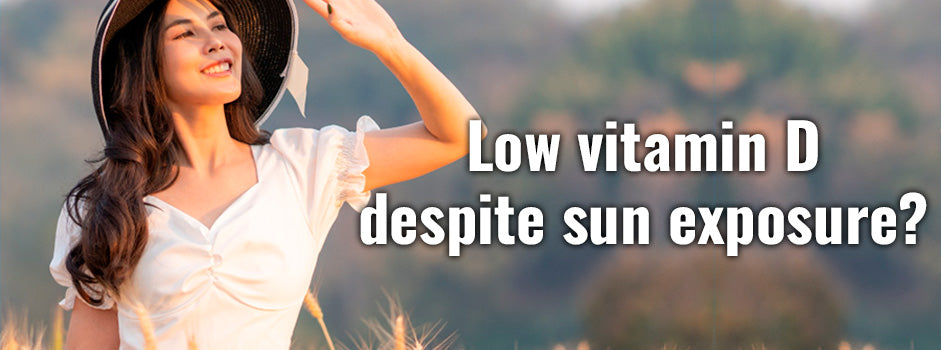 Low vitamin D despite sun exposure — skin tone, age, gut health, magnesium status all affect vitamin D production