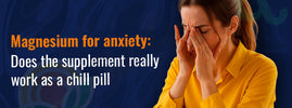 Magnesium for anxiety — does this supplement really work as a chill pill? Mineral acts in 350+ enzymes and nervous system