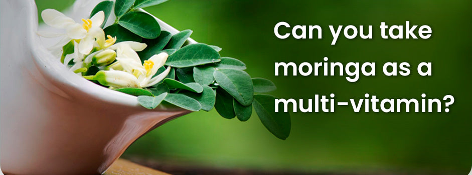 Moringa as a multivitamin — nutrient-dense leaves rich in vitamins, minerals, antioxidants and bioactive compounds