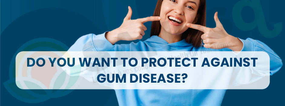 Protect against gum disease — bleeding gums, plaque buildup and gingivitis can be prevented with proper oral care