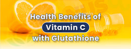 Vitamin C with glutathione — two powerful antioxidants combine for stronger immunity and oxidative stress defence
