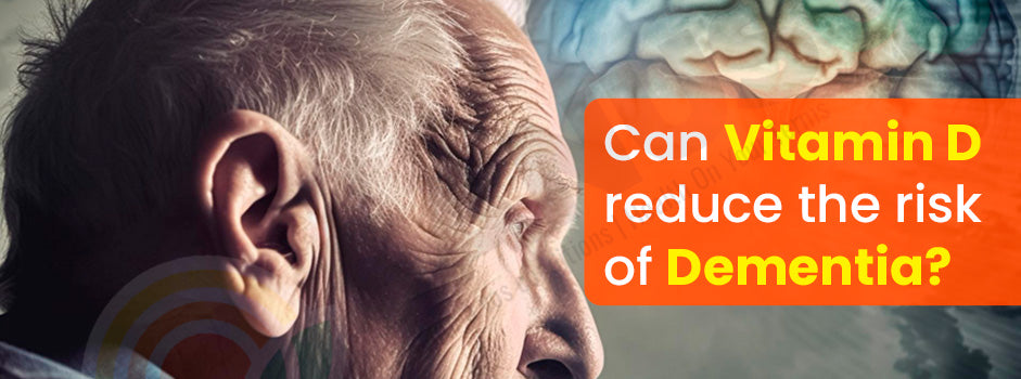 Vitamin D and dementia risk — research links low levels to cognitive decline, depression and increased Alzheimer's risk