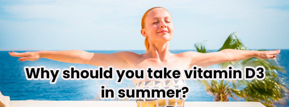 Take vitamin D3 in summer — sun exposure isn't always enough due to skin tone, location, time and cloud cover